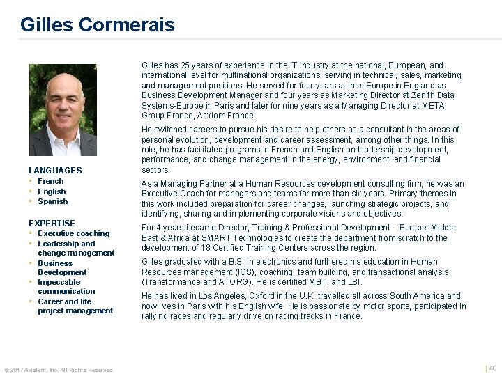 Gilles Cormerais Gilles has 25 years of experience in the IT industry at the