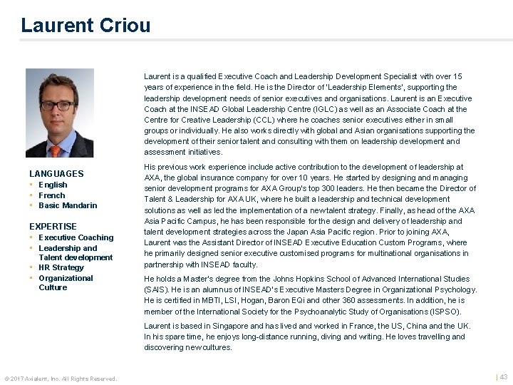Laurent Criou Laurent is a qualified Executive Coach and Leadership Development Specialist with over