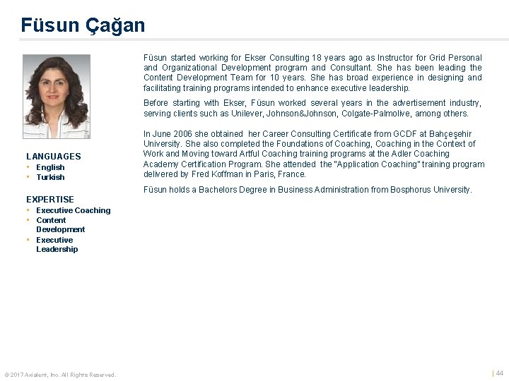 Füsun Çağan Füsun started working for Ekser Consulting 18 years ago as Instructor for