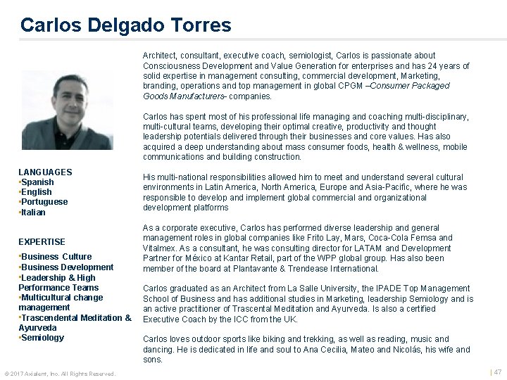 Carlos Delgado Torres Architect, consultant, executive coach, semiologist, Carlos is passionate about Consciousness Development