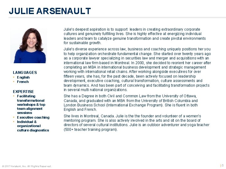 JULIE ARSENAULT Julie’s deepest aspiration is to support leaders in creating extraordinary corporate cultures