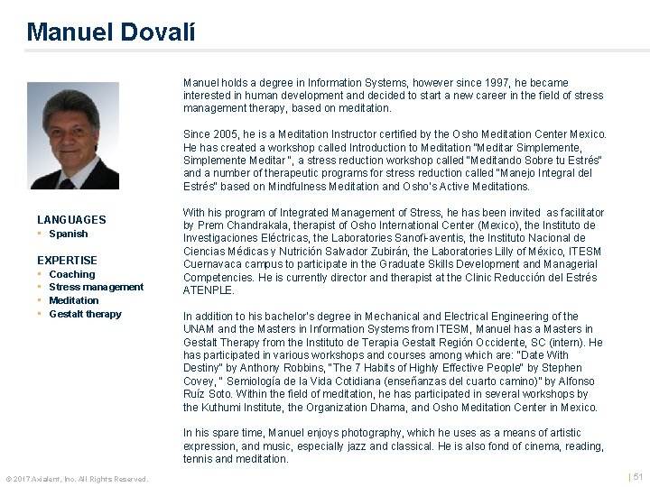 Manuel Dovalí Manuel holds a degree in Information Systems, however since 1997, he became