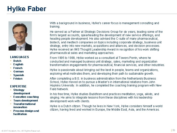 Hylke Faber With a background in business, Hylke’s career focus is management consulting and