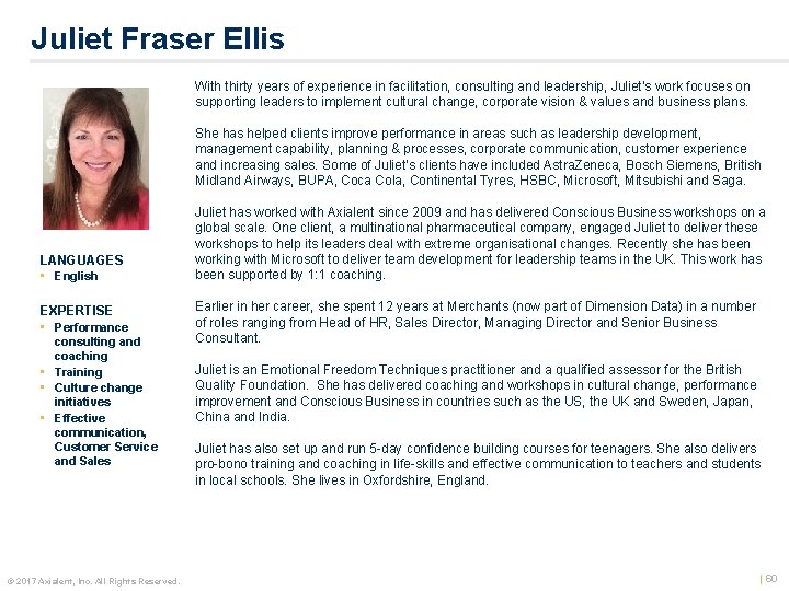 Juliet Fraser Ellis With thirty years of experience in facilitation, consulting and leadership, Juliet’s