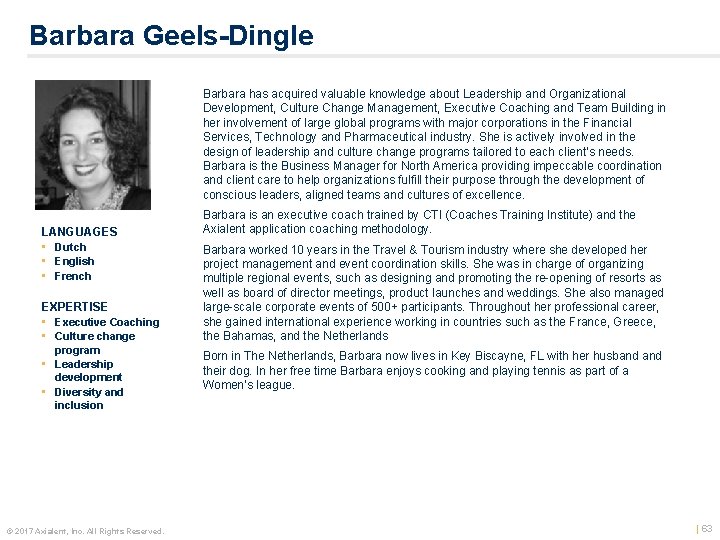 Barbara Geels-Dingle Barbara has acquired valuable knowledge about Leadership and Organizational Development, Culture Change