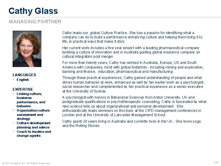 Cathy Glass MANAGING PARTNER Cathy leads our global Culture Practice. She has a passion