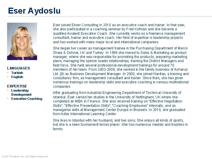 Eser Aydoslu Eser joined Ekser Consulting in 2010 as an executive coach and trainer.