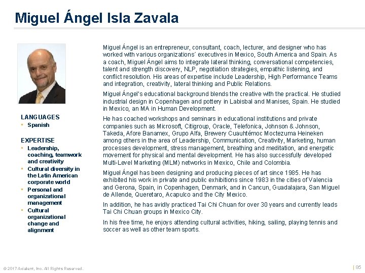 Miguel Ángel Isla Zavala Miguel Ángel is an entrepreneur, consultant, coach, lecturer, and designer