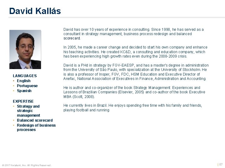 David Kallás David has over 10 years of experience in consulting. Since 1998, he