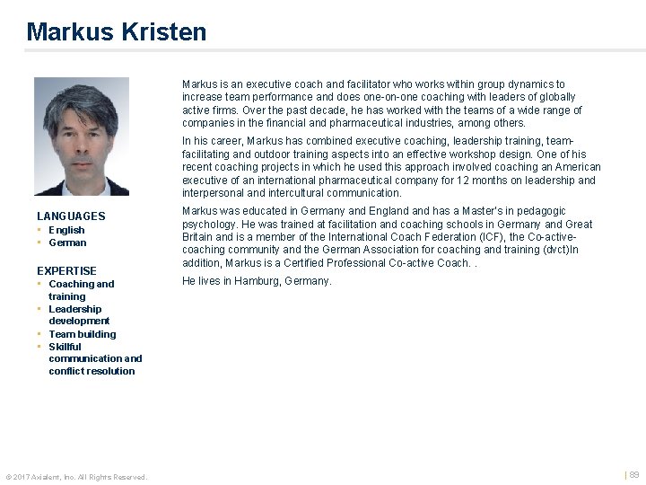 Markus Kristen Markus is an executive coach and facilitator who works within group dynamics