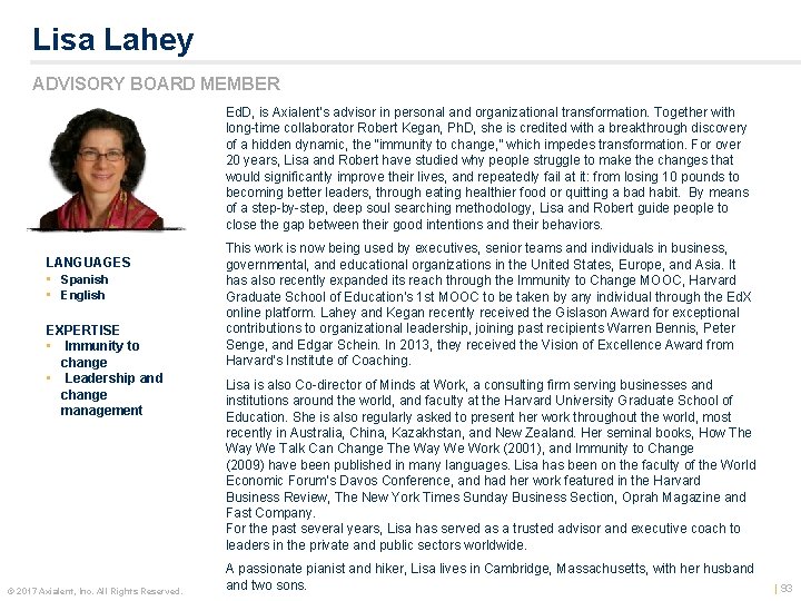 Lisa Lahey ADVISORY BOARD MEMBER Ed. D, is Axialent’s advisor in personal and organizational