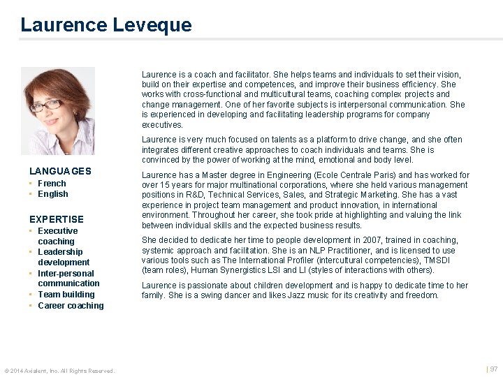 Laurence Leveque Color photo Laurence is a coach and facilitator. She helps teams and