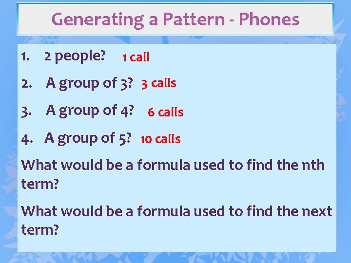 Generating a Pattern - Phones 1. 2 people? 1 call 2. A group of