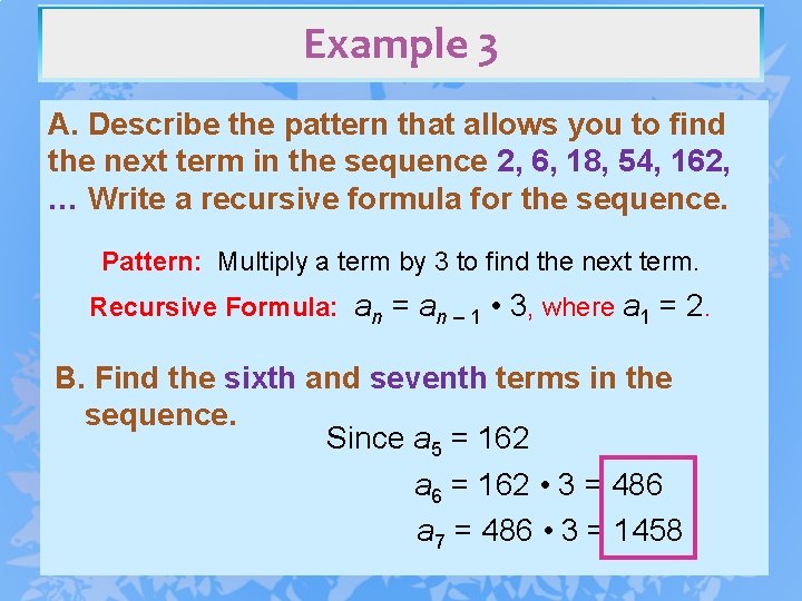 Example 3 A. Describe the pattern that allows you to find the next term