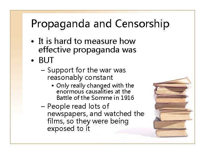 Propaganda and Censorship • It is hard to measure how effective propaganda was •