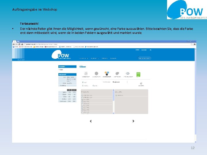 Auftragseingabe im Webshop • Farbauswahl Der nächste Reiter gibt Ihnen die Möglichkeit, wenn gewünscht,