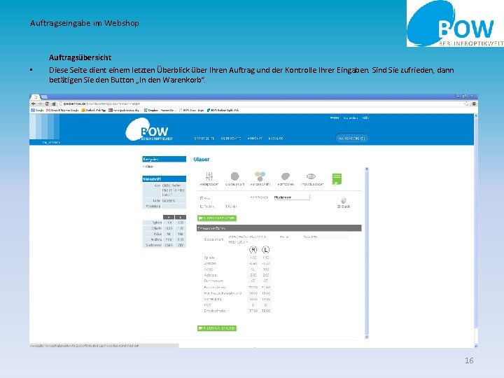 Auftragseingabe im Webshop • Auftragsübersicht Diese Seite dient einem letzten Überblick über Ihren Auftrag
