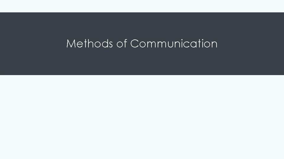 Methods of Communication 