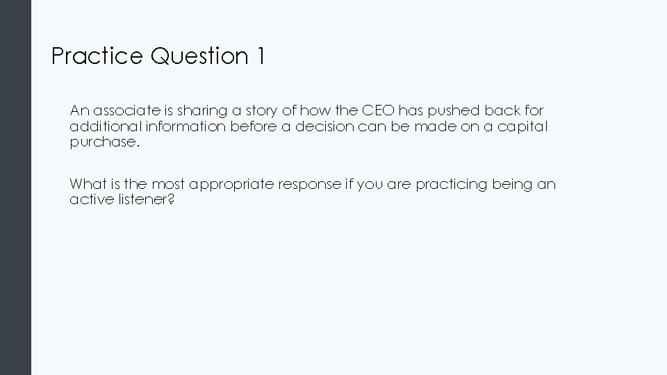 Practice Question 1 An associate is sharing a story of how the CEO has