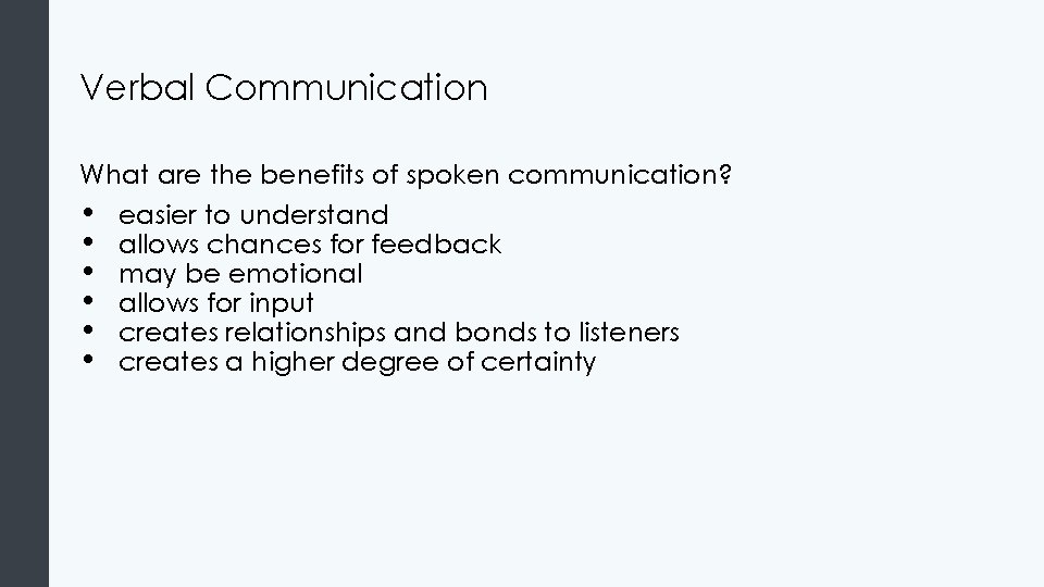 Verbal Communication What are the benefits of spoken communication? • easier to understand •