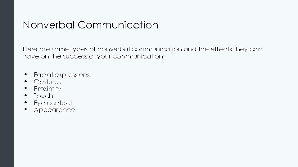 Nonverbal Communication Here are some types of nonverbal communication and the effects they can