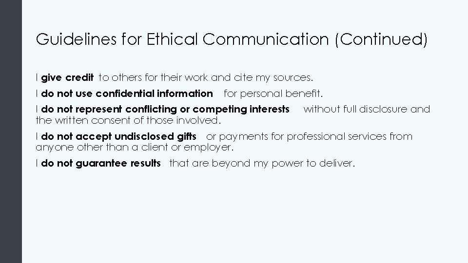 Guidelines for Ethical Communication (Continued) I give credit to others for their work and