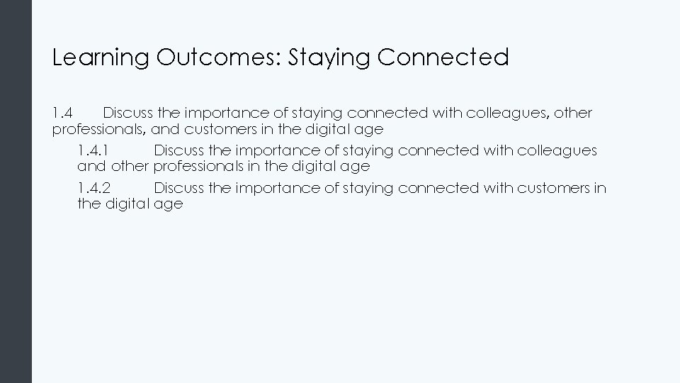 Learning Outcomes: Staying Connected 1. 4 Discuss the importance of staying connected with colleagues,