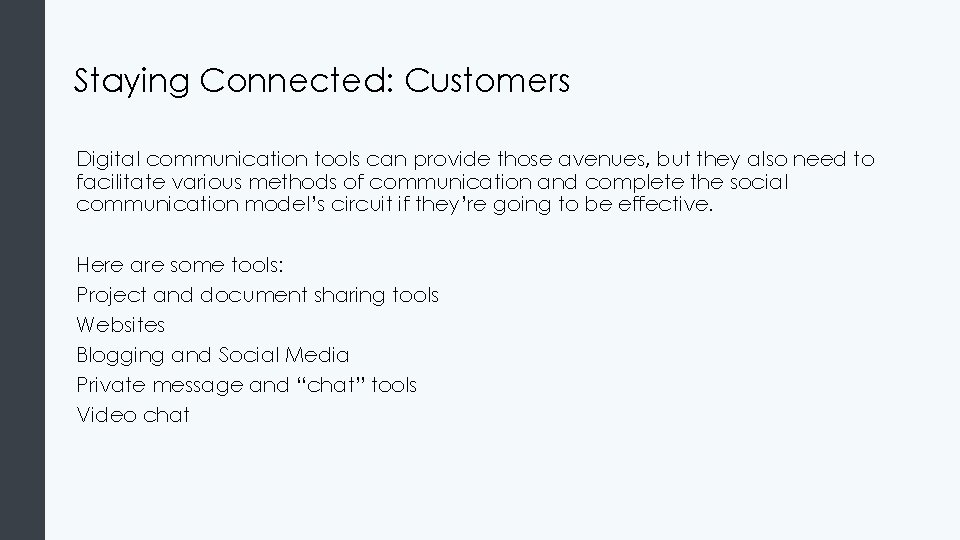 Staying Connected: Customers Digital communication tools can provide those avenues, but they also need