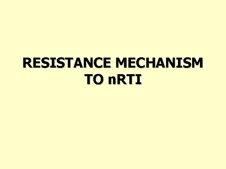 RESISTANCE MECHANISM TO n. RTI 