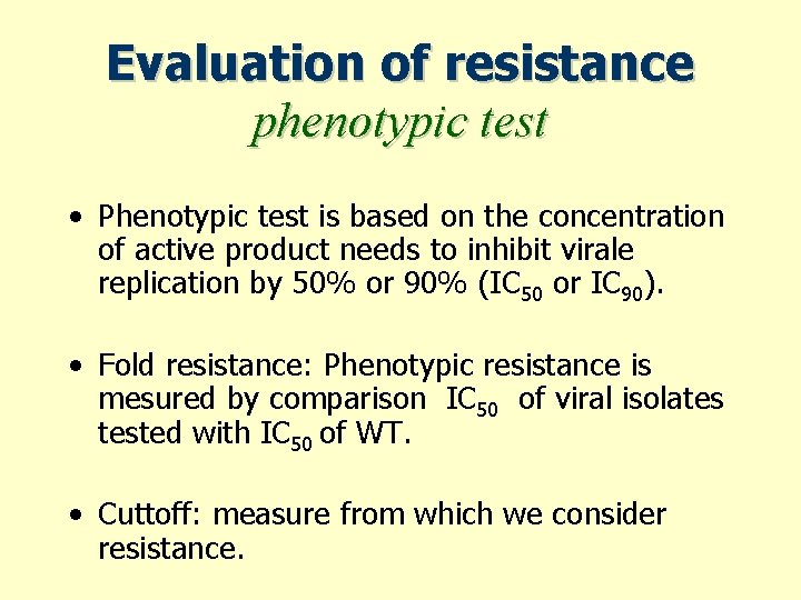 Evaluation of resistance phenotypic test • Phenotypic test is based on the concentration of