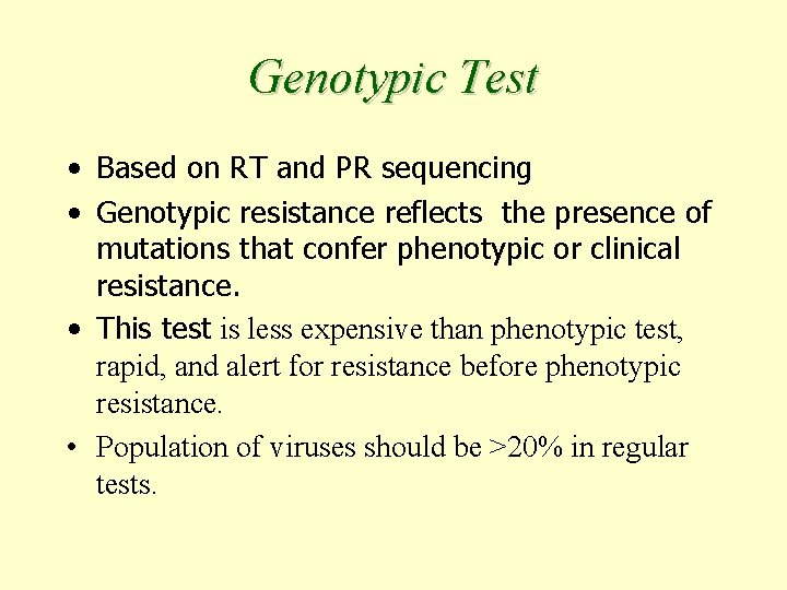 Genotypic Test • Based on RT and PR sequencing • Genotypic resistance reflects the