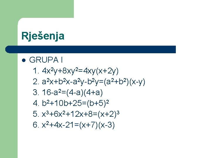 Rješenja l GRUPA I 1. 4 x 2 y+8 xy 2=4 xy(x+2 y) 2.