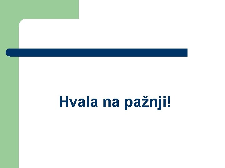 Hvala na pažnji! 