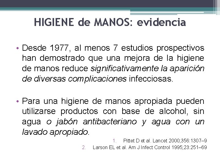 HIGIENE de MANOS: evidencia • Desde 1977, al menos 7 estudios prospectivos han demostrado HIGIENE de MANOS: evidencia • Desde 1977, al menos 7 estudios prospectivos han demostrado