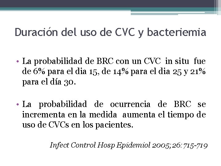 Duración del uso de CVC y bacteriemia • La probabilidad de BRC con un