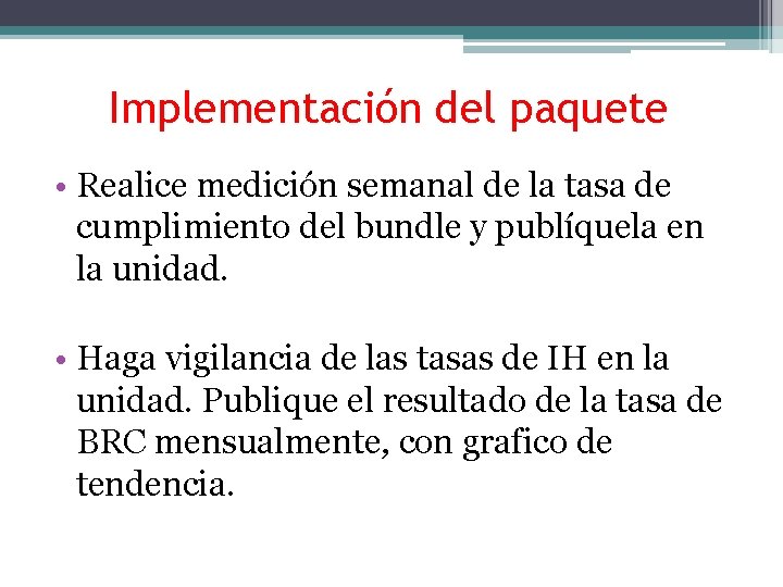 Implementación del paquete • Realice medición semanal de la tasa de cumplimiento del bundle Implementación del paquete • Realice medición semanal de la tasa de cumplimiento del bundle