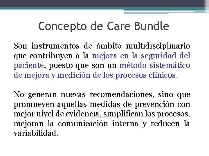 Concepto de Care Bundle Son instrumentos de ámbito multidisciplinario que contribuyen a la mejora
