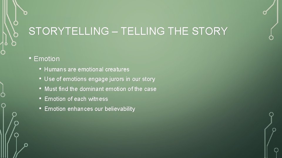 STORYTELLING – TELLING THE STORY • Emotion • • • Humans are emotional creatures