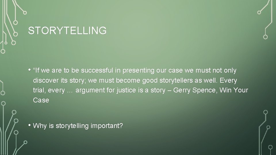 STORYTELLING • “If we are to be successful in presenting our case we must