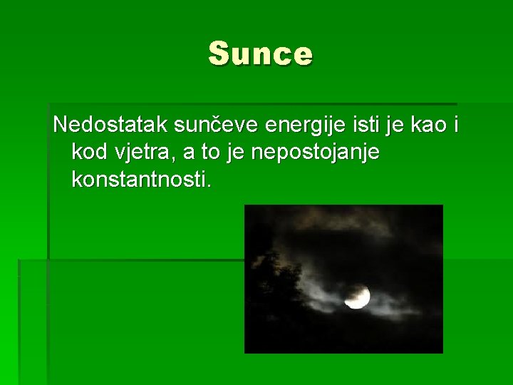 Sunce Nedostatak sunčeve energije isti je kao i kod vjetra, a to je nepostojanje