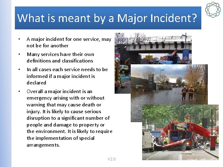 What is meant by a Major Incident? • A major incident for one service,