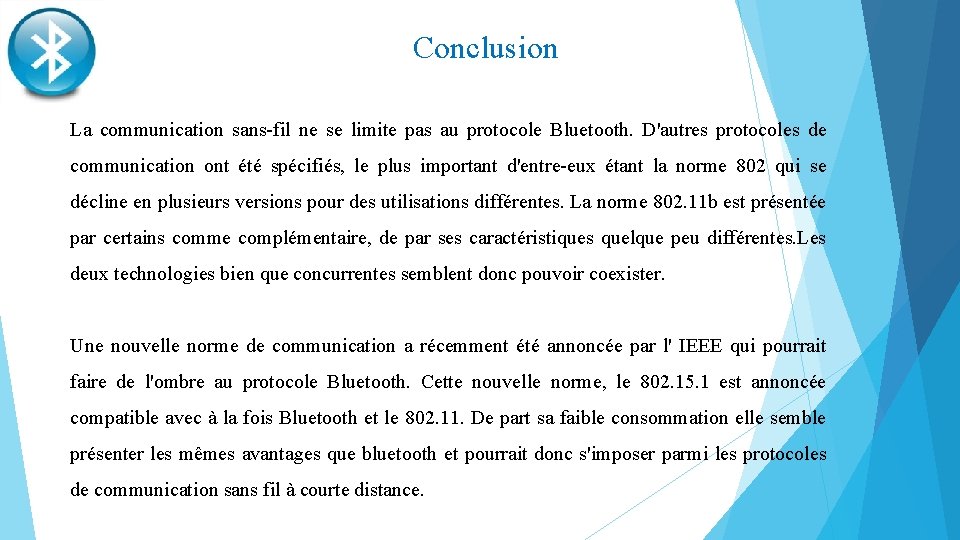 Conclusion La communication sans-fil ne se limite pas au protocole Bluetooth. D'autres protocoles de