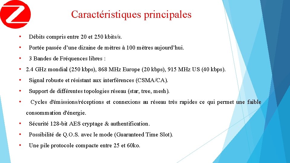 Caractéristiques principales • Débits compris entre 20 et 250 kbits/s. • Portée passée d’une