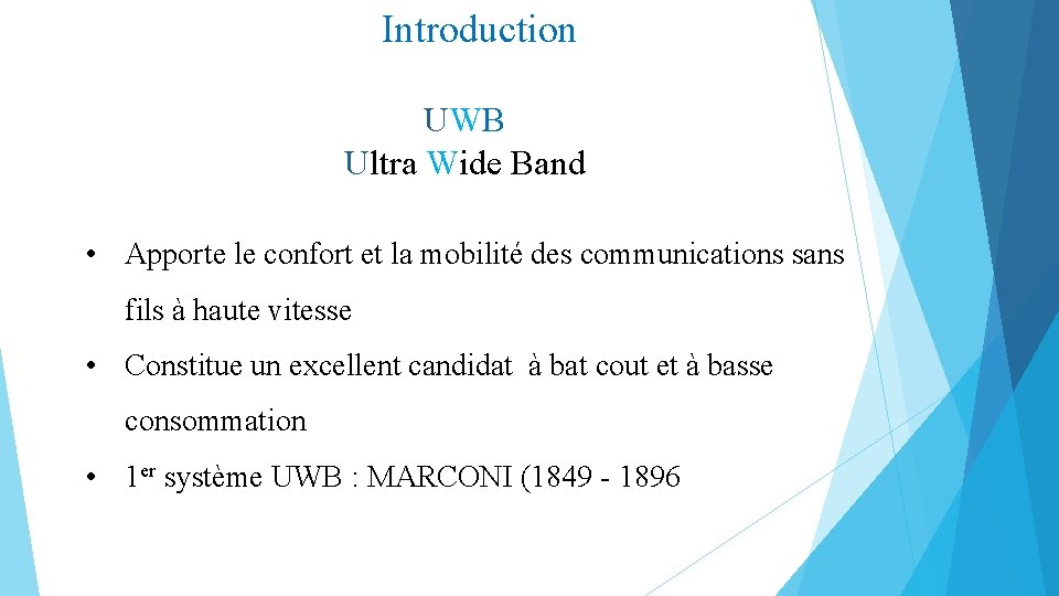 Introduction UWB Ultra Wide Band • Apporte le confort et la mobilité des communications