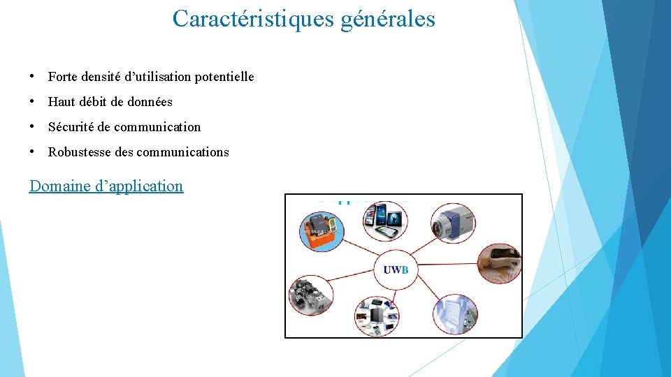 Caractéristiques générales • Forte densité d’utilisation potentielle • Haut débit de données • Sécurité