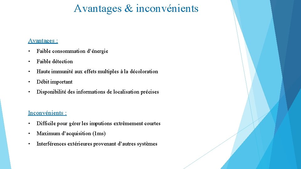 Avantages & inconvénients Avantages : • Faible consommation d’énergie • Faible détection • Haute