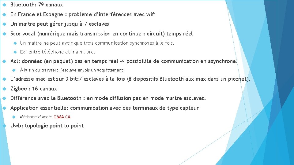  Bluetooth: 79 canaux En France et Espagne : problème d’interférences avec wifi Un