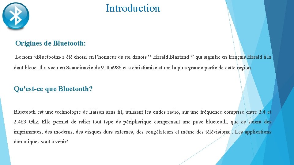 Introduction Origines de Bluetooth: Le nom «Bluetooth» a été choisi en l’honneur du roi