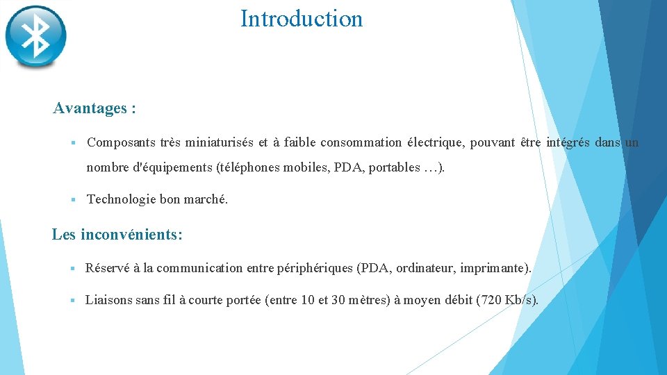 Introduction Avantages : § Composants très miniaturisés et à faible consommation électrique, pouvant être