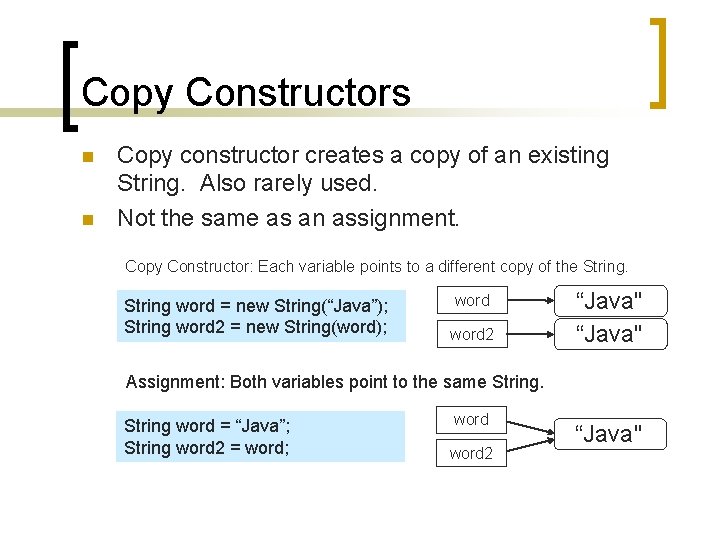 Copy Constructors n n Copy constructor creates a copy of an existing String. Also